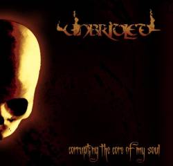 Unbridled : Corrupting the Core of My Soul